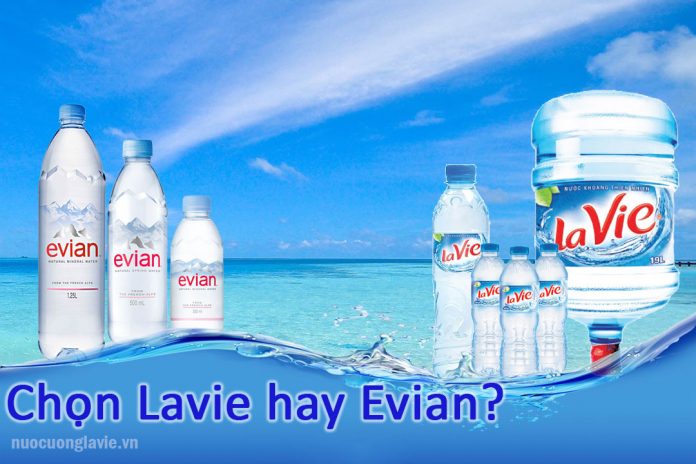 Chọn nước Lavie hay Evian