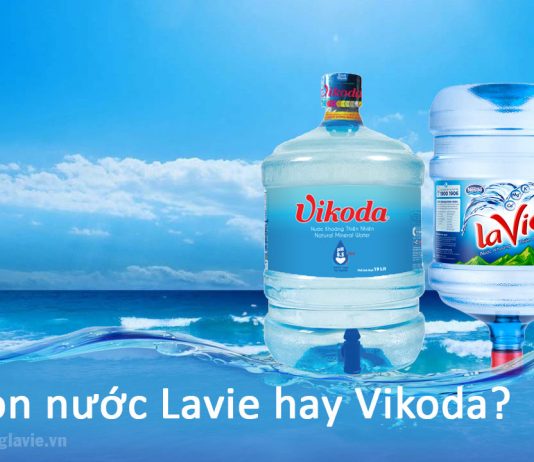 Chọn nước Lavie hay Vikoda